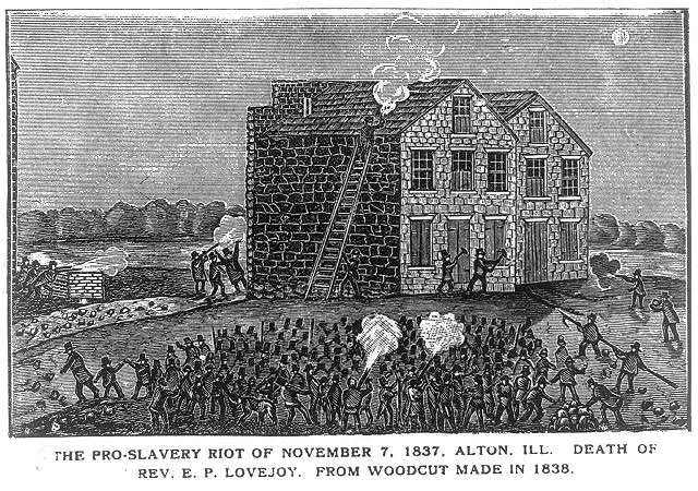 The Pro-Slavery Riot of November 7, 1837 Alton, Ill. Death of Rev. E.P. Lovejoy